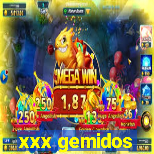 xxx gemidos